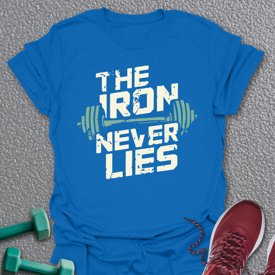 Iron Never Lies T-Shirt