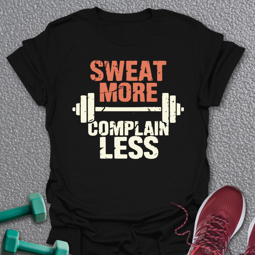 Sweat More T-Shirt