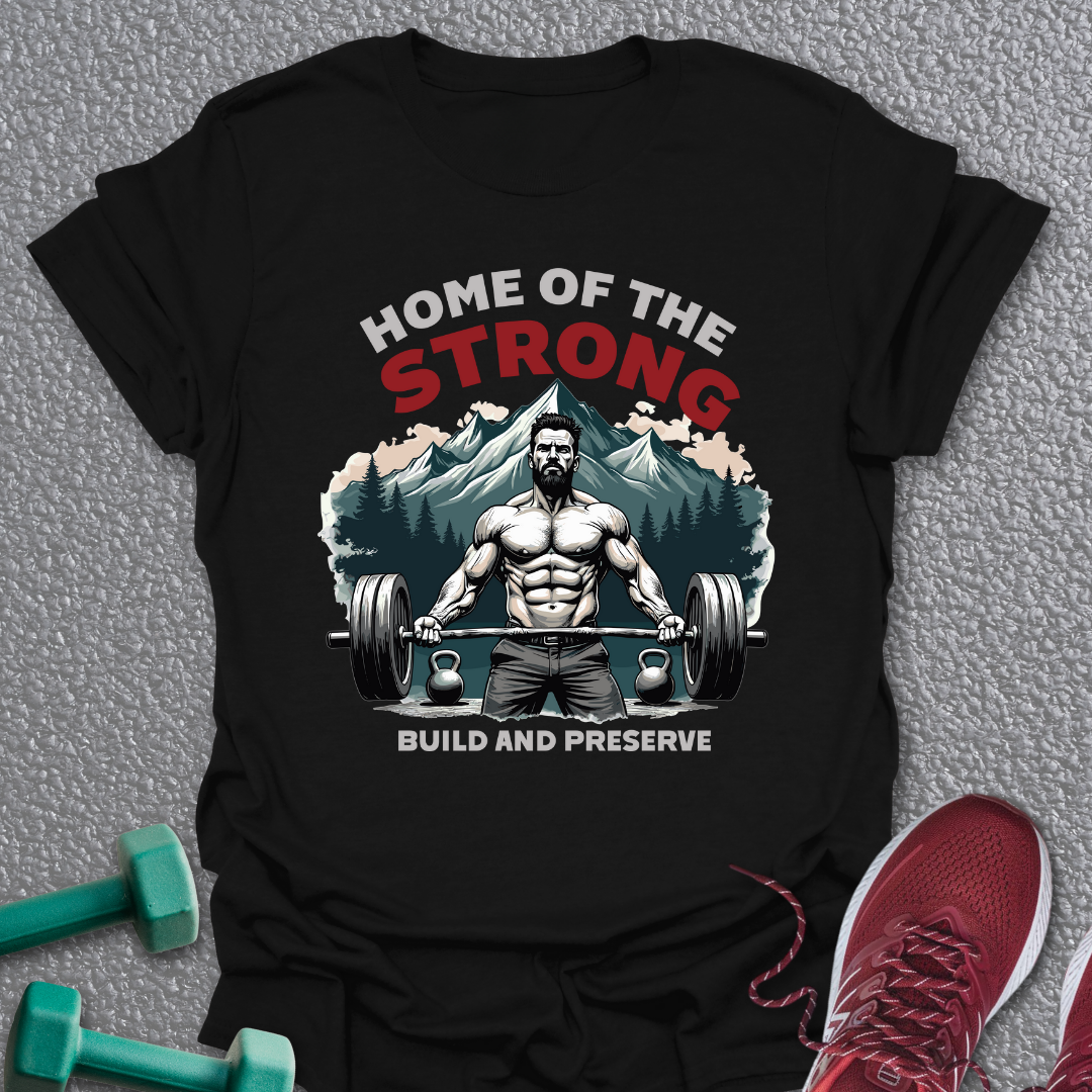 Home Of The Strong T-Shirt