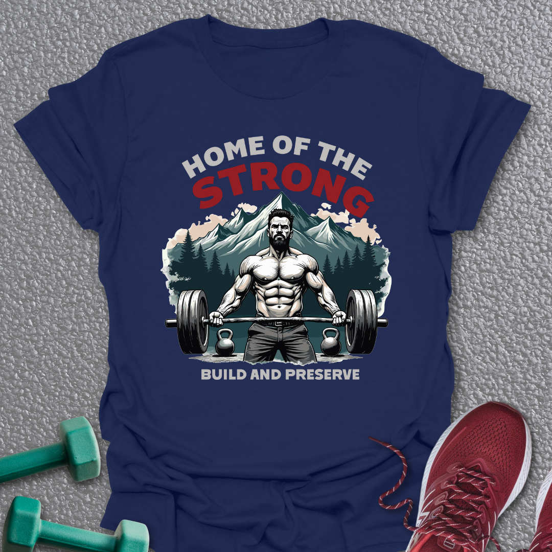 Home Of The Strong T-Shirt