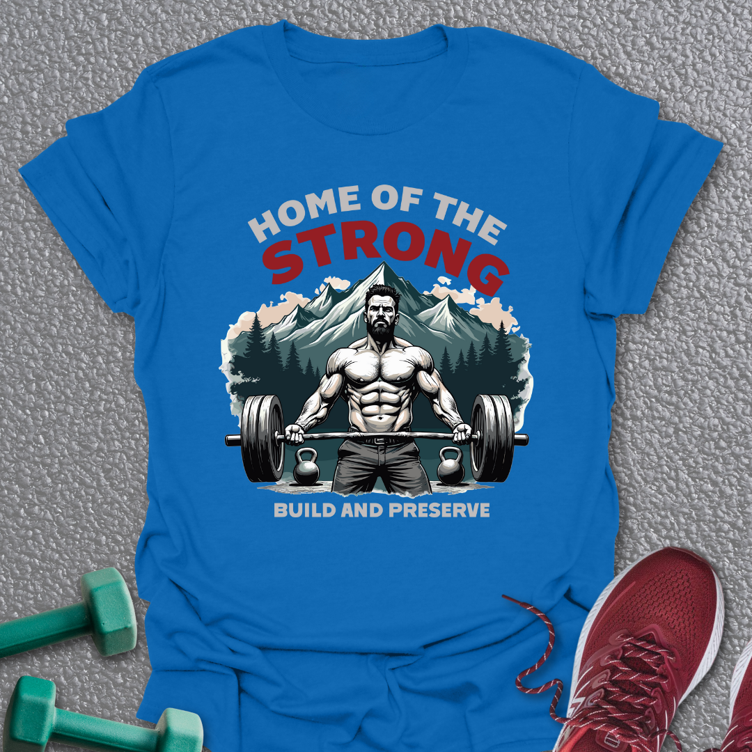 Home Of The Strong T-Shirt