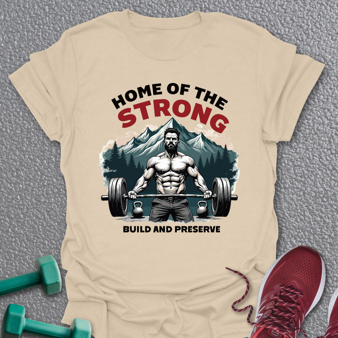 Home Of The Strong T-Shirt