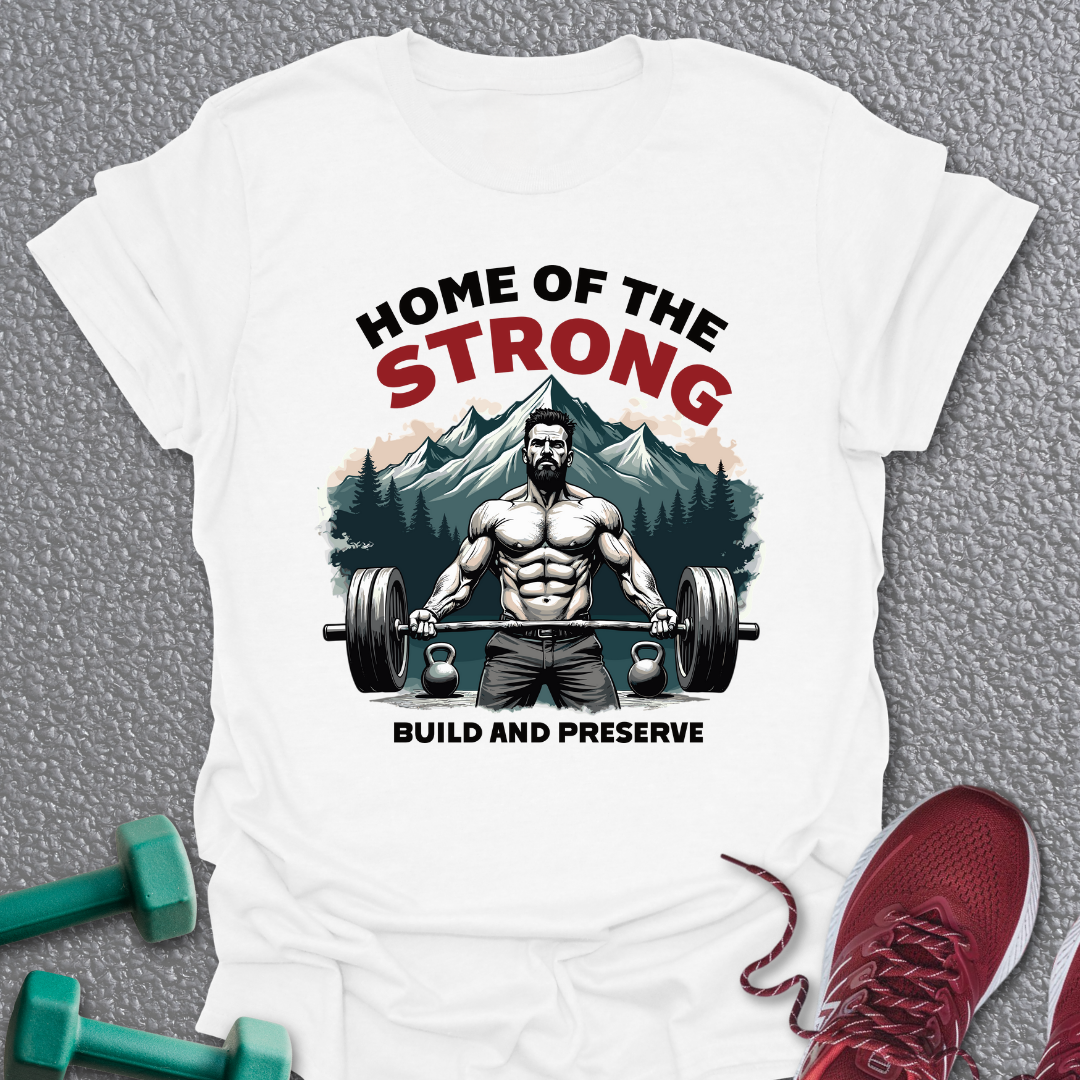 Home Of The Strong T-Shirt