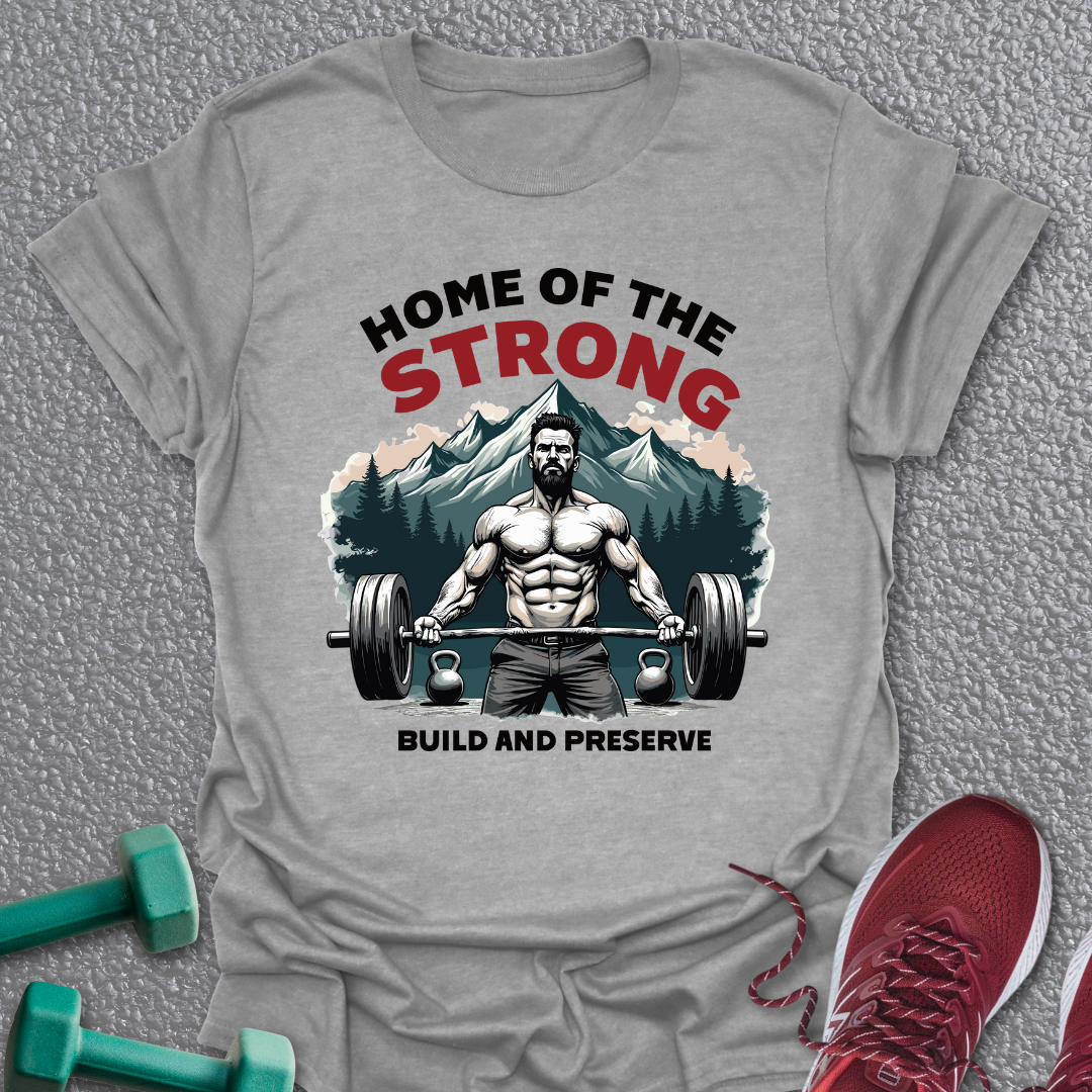 Home Of The Strong T-Shirt